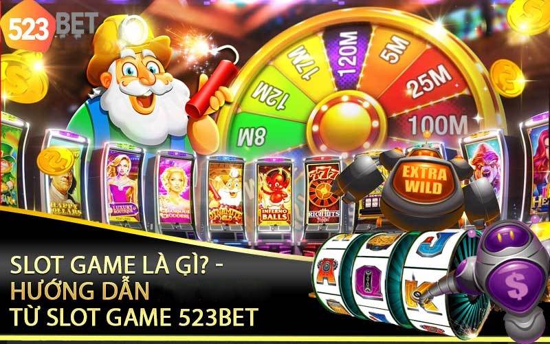 Tìm hiểu về game slot 523bet nghĩa là gì