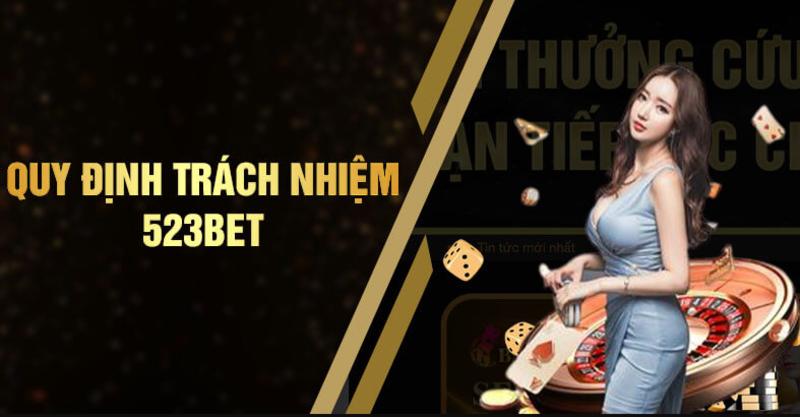 Trách nhiệm của nhà cái 523BET